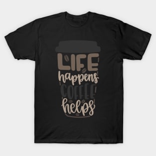 Life Happens Coffee Helps T-Shirt